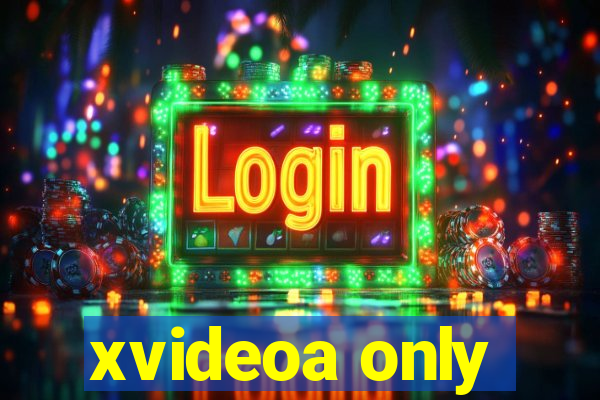 xvideoa only